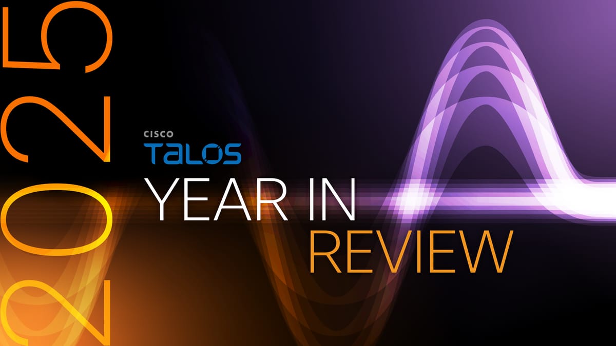 Inside the Talos 2025 Year in Review: A discussion on what the data means for defenders